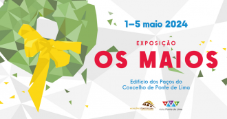 Município de Ponte de Lima promove a exposição 'Os Maios'